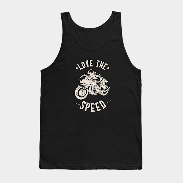 Love The Speed Cafe Racer Motorcycles Tank Top by Foxxy Merch
